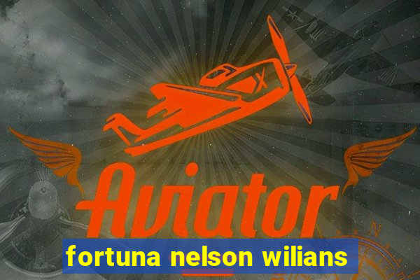 fortuna nelson wilians